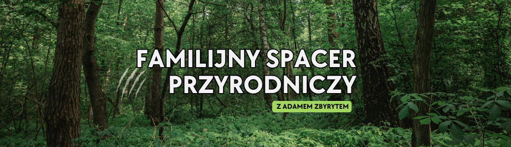 Familijny spacer przyrodniczy